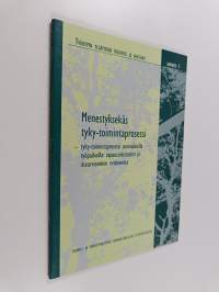 Menestyksekäs tyky-toimintaprosessi : tyky-toimintaprosessi suomalaisilla työpaikoilla: tapausselostusten ja itsearviointien evaluointia