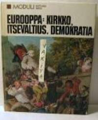 Eurooppa:kirkko,itsevaltius,demokratia  Moduli karttuvaa tietoa