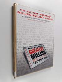The All Time Greatest Million Selling Singles - Over 30 best-selling songs arranged for Piano, Vocal and Guitar