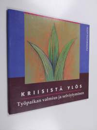 Kriisistä ylös : työpaikan valmius ja selviytyminen