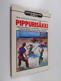 Pippurisäkki : liikuntaleikkejä 1-4-vuotiaille, 4-6 vuotiaille, esikouluikäisille ja ala-asteen oppilaille