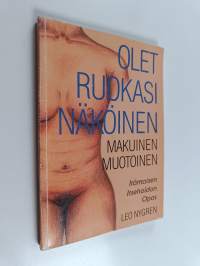 Olet ruokasi näköinen, makuinen, muotoinen : itämainen itsehoito-opas terveyteen &amp; kauneuteen (signeerattu)