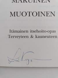 Olet ruokasi näköinen, makuinen, muotoinen : itämainen itsehoito-opas terveyteen &amp; kauneuteen (signeerattu)