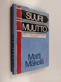 Suuri muutto : 1960-70 -lukujen suomalaisen proosan kuvaamana