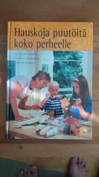 Hauskoja puutöitä koko perheelle