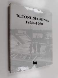 Betoni Suomessa 1860-1960