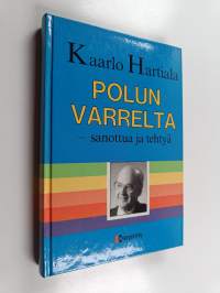 Polun varrelta : sanottua ja tehtyä