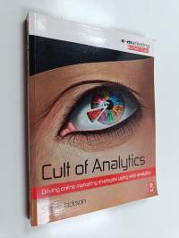 Cult of analytics : driving online marketing strategies using Web analytics