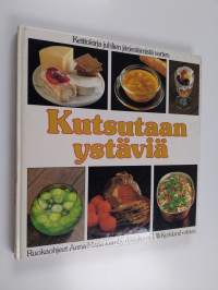 Kutsutaan ystäviä : keittokirja juhlien järjestämistä varten
