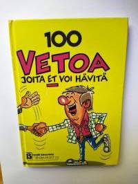 100 vetoa, joita et voi hävitä
