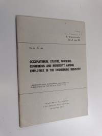 Occupational status, working conditions and morbidity among employees in the engineering industry (signeerattu, tekijän omiste)