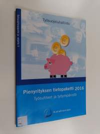 Pienyrityksen tietopaketti 2016 - Työsuhteet ja työympäristö