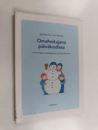 Omahoitajana päiväkodissa : omahoitajuus pedagogisena työmenetelmänä