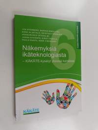 Näkemyksiä ikäteknologiasta : KÄKÄTE-kyselyt yksissä kansissa