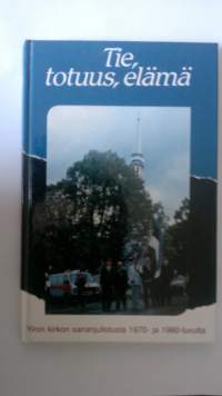 Tie, totuus, elämä : Viron kirkon sananjulistusta 1970- ja 1980-luvulta