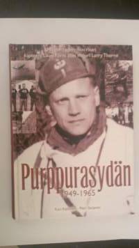 Lauri Törni - Purppurasydän 1949-1965 Mannerheim-ristin ritari kapteeni Lauri Törni alias majuri Larry Thorne