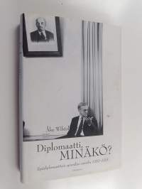 Diplomaatti, minäkö : epädiplomaattisia episodeja vuosilta 1950-1991