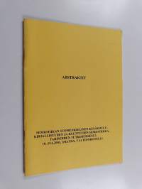 Abstraktit : Semiotiikan suomenkielinen kesäkoulu : Kirjallisuuden ja kulttuurin semiotiikka, tarinoiden tutkimuksesta 10.-15.6.2001, Imatra, Valtionhotelli