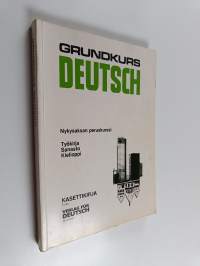 Grundkurs Deutsch = Nykysaksan peruskurssi : työkirja, sanasto ja kielioppi