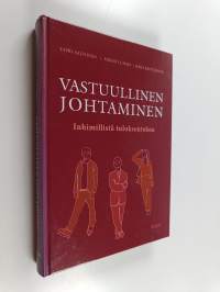 Vastuullinen johtaminen : inhimillistä tuloksentekoa