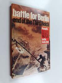 The battle for Berlin : end of the Third Reich
