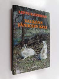 Valkean jäniksen keli : Eräkertomuksia