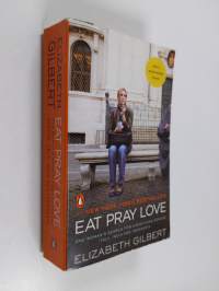 Eat, Pray, Love : One Woman&#039;s Search for Everything across Italy, India and Indonesia / Elizabeth Gilbert