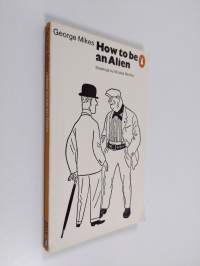 How to be an alien : a handbook for beginners and advanced pupils