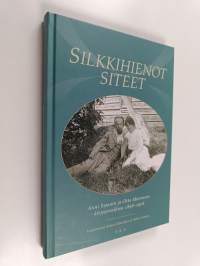 Silkkihienot siteet : Anni Swanin ja Otto Mannisen kirjeenvaihtoa 1898-1908 (UUDENVEROINEN)