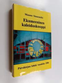 Ekumeeninen kaleidoskooppi : päiväkirjan lehtiä vuodelta 1986