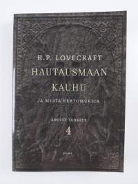 Hautausmaan kauhu ja muita kertomuksia : H. P. Lovecraftin kootut teokset 4 (UUSI)