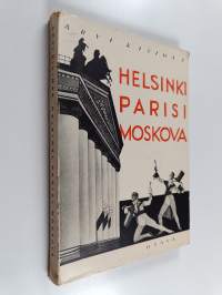Helsinki, Pariisi, Moskova : teatteria, kirjoja ja kirjailijoita