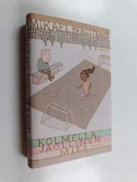 Kolmella jaollinen mies : romaani