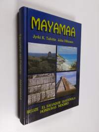 Mayamaa : muinaisten mayojen maailmaa tämän päivän ihmiselle
