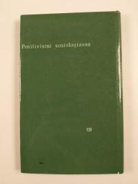 Positivismi sosiologiassa : (historiallis-kriittinen katsaus)