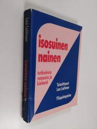 Isosuinen nainen : tutkielmia naisesta ja kielestä