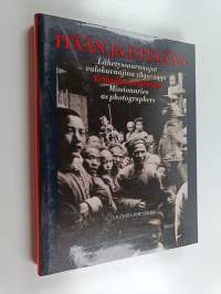 Itään ja etelään : lähetyssaarnaajat valokuvaajina 1890-1930 = To the East and South : missionaries as photographers = I fjärran land : missionärerna som fotograf...