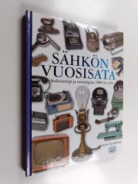 Sähkön vuosisata : keksintöjä ja nostalgiaa 1900-luvulta