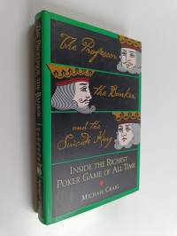 The Professor, the Banker, and the Suicide King: Inside the Richest Poker Game of All Time