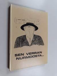 Sen verran Nurmoosta... : Nurmoolaisia juttuja ja sanontoja (signeerattu, tekijän omiste)