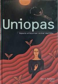 Uniopas - Vapauta alitajunnan voimat käyttöösi. (Rajatieto)