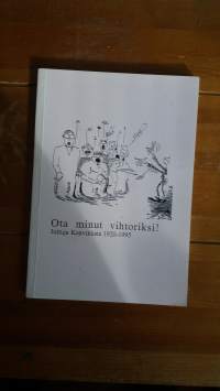 Ota minut vihtoriksi! Juttuja Konviktista 1920-1995.