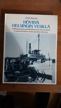 Höyryä Helsingin vesillä : pääkaupungin paikallisliikenteen höyryveneitä ja saaristoreittien matkustajahöyrylaivoja