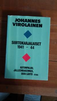 Siirtokarjalaiset 1941-44 : kotiinpaluu, jälleenrakennus, uusi lähtö