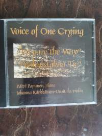 Voice of One Crying. &quot;Prepare the Way&quot;, &quot;Valmistakaa tie&quot; (musiikkiCD)