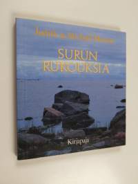 Surun rukouksia : ajatuksia ja toivon sanoja menetyksen kokeneille ja surussa eläville