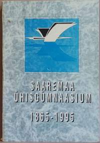 Saaremaa ühisgümnaasium 1865 - 1995.  (Kouluhistoriikki. paikallishistoria, Viro)