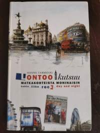 Hannu Tarmion Lontoo kutsuu. Matkakohteista moninaisin. Hohto, liike, rock, day and night