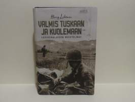 Valmis tuskaan ja kuolemaan - Legioonalaisen muistelmat