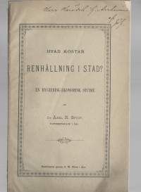 Hvad kostar renhållning i stad? : en hygienisk-ekonomisk studieKirjaSpoof, Axel R. Förf:s förlag 1885.